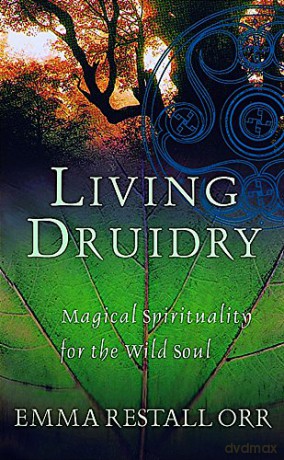 Living Druidry: Magical spirituality for the wild soul (Tom Thorne Novels) - Emma Restall Orr [KSIĄŻKA]