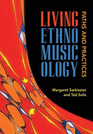Living Ethnomusicology: Paths and Practices - Margaret Sarkissian [KSIĄŻKA]