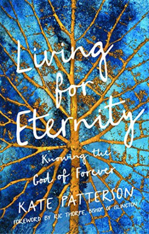Living for Eternity: Knowing the God of Forever - Kate Patterson [KSIĄŻKA]