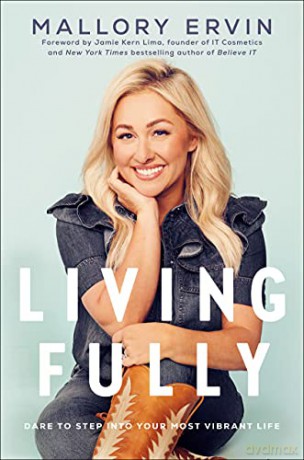 Living Fully: Dare to Step into Your Most Vibrant Life - Mallory Ervin [KSIĄŻKA]