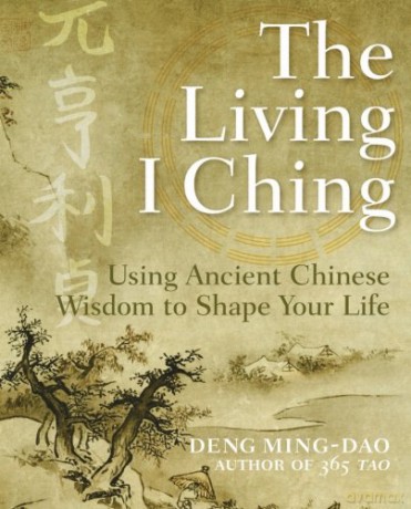 Living I Ching: Using Ancient Chinese Wisdom to Shape Your Life - Ming-Dao Deng [KSIĄŻKA]