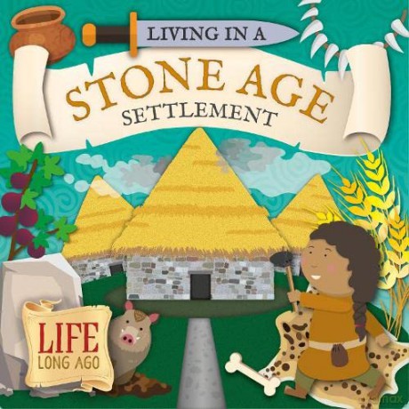 Living in a Stone Age Settlement (Life Long Ago) - Robin Twiddy [KSIĄŻKA]
