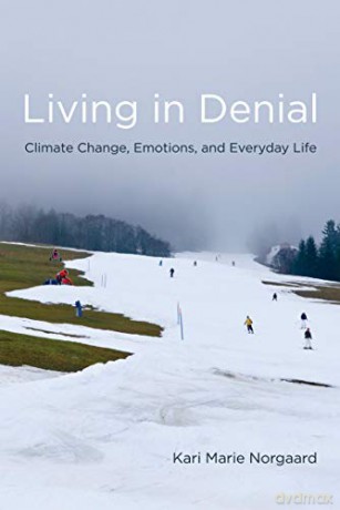 Living in Denial: Climate Change, Emotions, and Everyday Life (The MIT Press) - Kari Marie Norgaard [KSIĄŻKA]