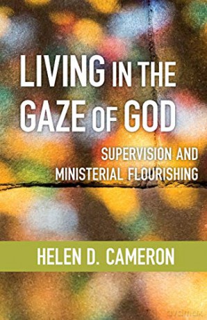 Living in the Gaze of God: Supervision and Ministerial Flourishing - Helen Dixon Cameron [KSIĄŻKA]