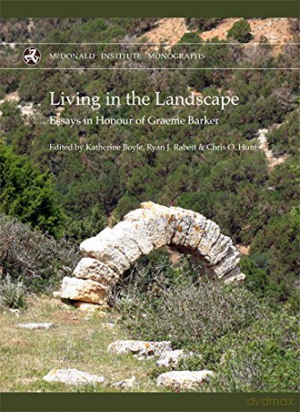 Living in the Landscape: Essays in Honour of Graham Barker (Mcdonald Institute Monographs) - Katherine Boyle [KSIĄŻKA]