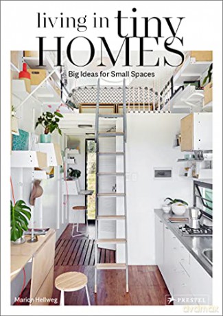 Living in Tiny Homes: Big Ideas for Small Spaces - Marion Hellweg [KSIĄŻKA]