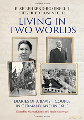 Living in Two Worlds: Diaries of a Jewish Couple in Germany and in Exile - Else Behrend-Rosenfeld [KSIĄŻKA]