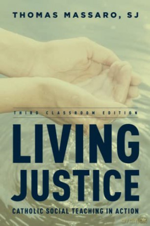 Living Justice: Catholic Social Teaching in Action, Third Classroom Edition - SJ Thomas Massaro [KSIĄŻKA]