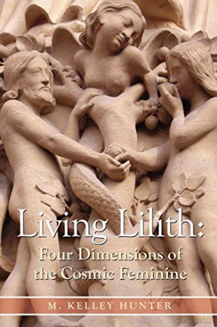 Living Lilith: Four Dimensions of the Cosmic Feminine - M. Kelley Hunter [KSIĄŻKA]
