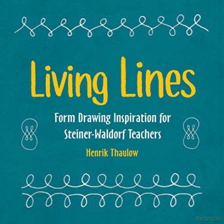 Living Lines: Form Drawing Inspiration for Steiner-Waldorf Teachers - Henrik Thaulow [KSIĄŻKA]