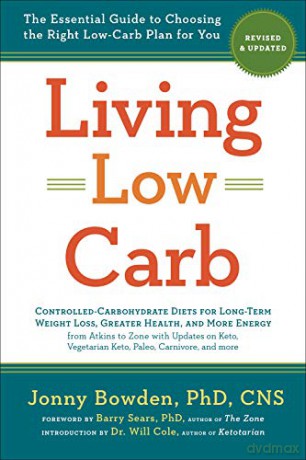 Living Low Carb: The Complete Guide to Choosing the Right Weight Loss Plan for You - J. Bowden [KSIĄŻKA]