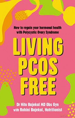 Living PCOS Free: How to regain your hormonal health with Polycystic Ovary Syndrome - Nitu Bajekal [KSIĄŻKA]