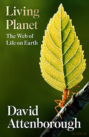 Living Planet: A new, fully updated edition of David Attenborough's seminal portrait of life on Earth - David Attenborough [KSIĄŻKA]