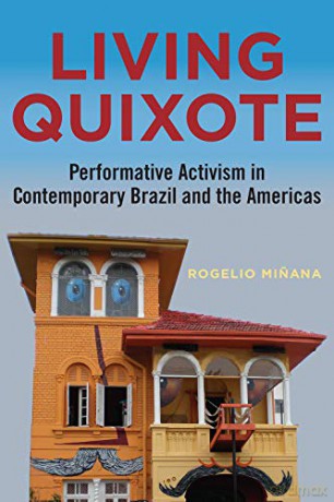 Living Quixote: Performative Activism in Contemporary Brazil and the Americas (Performing Latin American and Caribbean Identities) - Rogelio Minana [KSIĄŻKA]
