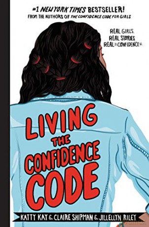 Living the Confidence Code: Real Girls. Real Stories. Real Confidence. - Katty Kay [KSIĄŻKA]