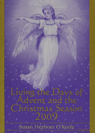 Living the Days of Advent and the Christmas Season 2009 - Susan Heyboer O'Keefe [KSIĄŻKA]