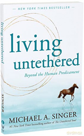 Living Untethered: Beyond the Human Predicament - Michael A. Singer [KSIĄŻKA]