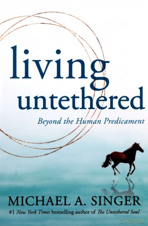 Living Untethered: Beyond the Human Predicament - Michael A. Singer [KSIĄŻKA]