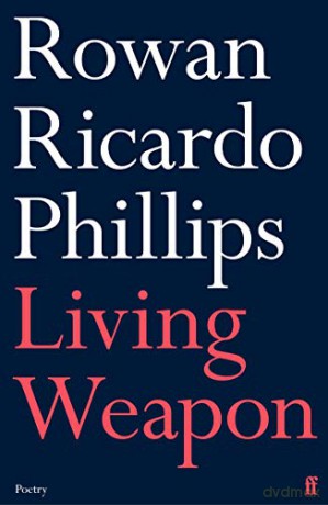Living Weapon - Rowan Ricardo Phillips [KSIĄŻKA]