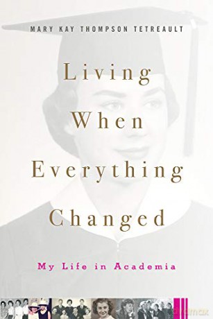 Living When Everything Changed: My Life in Academia - Mary Kay Thompson Tetreault [KSIĄŻKA]
