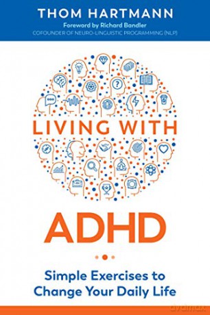 Living with ADHD: Simple Exercises to Change Your Daily Life - Thom Hartmann [KSIĄŻKA]
