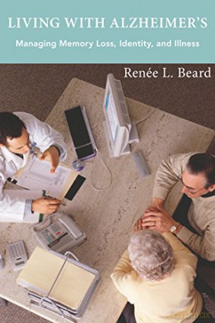 Living with Alzheimer's: Managing Memory Loss, Identity, and Illness - Renée L. Beard [KSIĄŻKA]