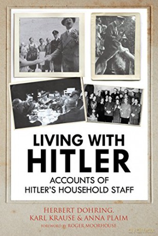 Living with Hitler: Accounts of Hitler's Household Staff - Krause Karl Wilhelm [KSIĄŻKA]