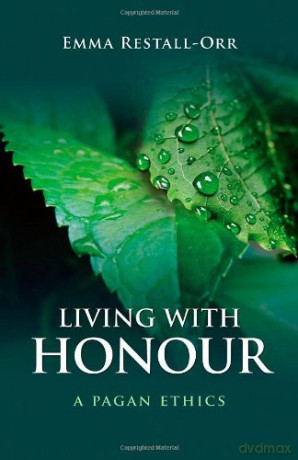 Living with Honour: A Pagan Ethics - Emma Restall-Orr [KSIĄŻKA]