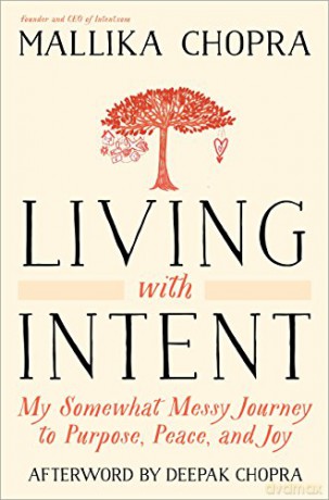 Living with Intent: My Somewhat Messy Journey to Purpose, Peace, and Joy - Mallika Chopra [KSIĄŻKA]