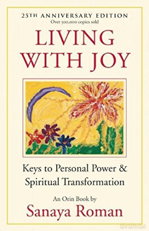 Living with Joy: Keys to Personal Power and Spiritual Transformation (Earth Life): 01 - Sanaya Roman [KSIĄŻKA]