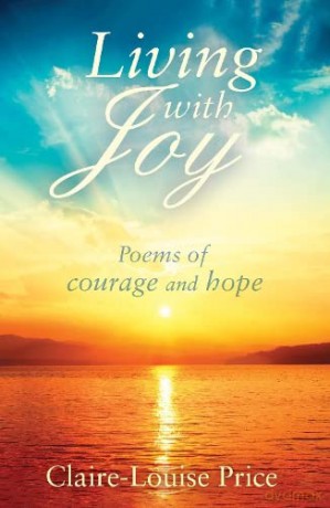 Living with Joy: Poems of Courage and Hope - Claire-Louise Price [KSIĄŻKA]