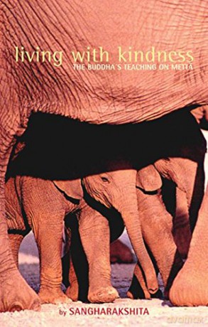 Living with Kindness: The Buddha's Teaching on Metta - Sangharakshita [KSIĄŻKA]