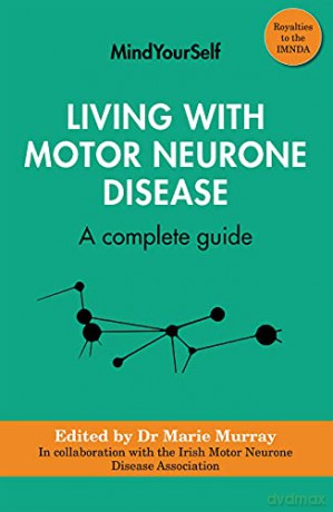 Living with Motor Neurone Disease: A complete guide: 4 (Mindyourself) - Marie Murray [KSIĄŻKA]