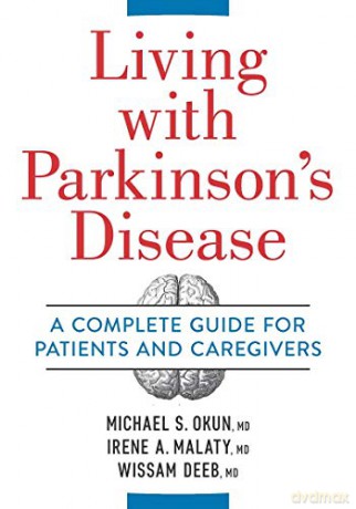 Living With Parkinson's Disease: A Complete Guide to Patients and Caregivers - Michael Okun [KSIĄŻKA]