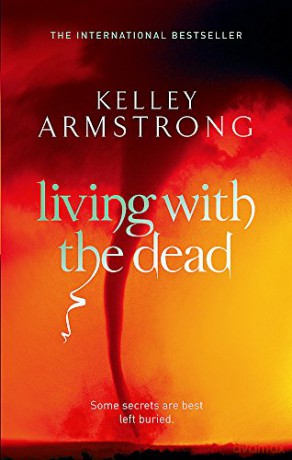 Living With The Dead: Book 9 in the Women of the Otherworld Series - Kelley Armstrong [KSIĄŻKA]