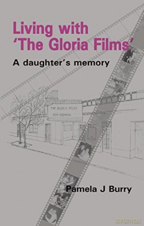 Living with 'The Gloria Films': A Daughter's Memory - Pamela J Burry [KSIĄŻKA]