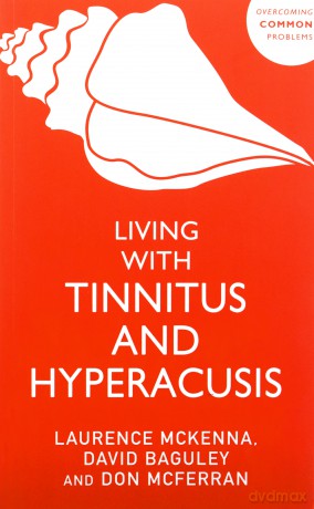 Living with Tinnitus and Hyperacusis: New Edition (Overcoming Common Problems) - Laurence McKenna [KSIĄŻKA]