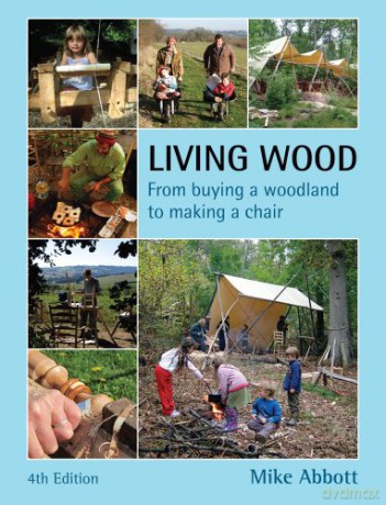 Living Wood: From Buying a Woodland to Making a Chair - Mike Abbott [KSIĄŻKA]