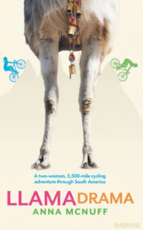 Llama Drama: A two-woman, 5,500-mile cycling adventure through South America: 3 (Anna's Adventures) - Anna McNuff [KSIĄŻKA]