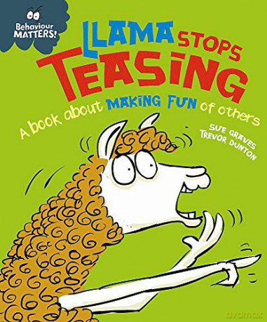 Llama Stops Teasing: A book about making fun of others (Behaviour Matters) - Sue Graves [KSIĄŻKA]