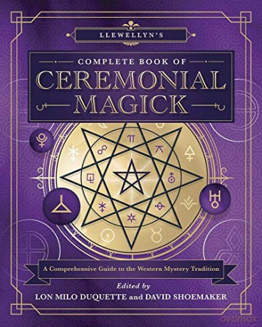 Llewellyn's Complete Book of Ceremonial Magick: A Comprehensive Guide to the Western Mystery Tradition: 14 - Lon Milo Duquette [KSIĄŻKA]