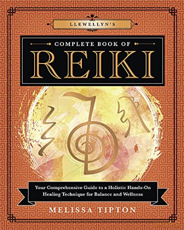 Llewellyn's Complete Book of Reiki: Your Comprehensive Guide to a Holistic Hands-On Healing Technique for Balance and Wellness: 15 - Melissa Tipton [KSIĄŻKA]