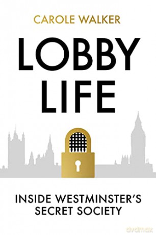 Lobby Life: Inside Westminster's Secret Society - Carole Walker [KSIĄŻKA]