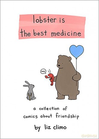 Lobster Is the Best Medicine: A Collection of Comics About Friendship - Liz Climo [KSIĄŻKA]