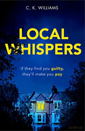 Local Whispers: An edge-of-your-seat claustrophobic and tense psychological crime thriller - C. K. Williams [KSIĄŻKA]