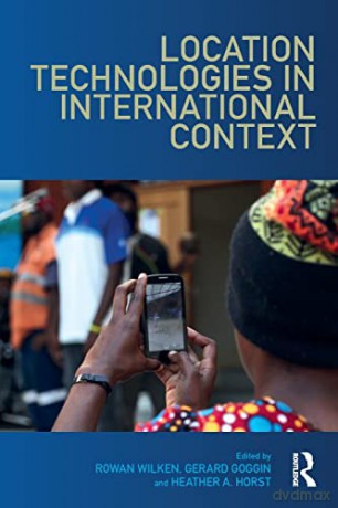 Location Technologies in International Context (Internationalizing Media Studies) - Rowan Wilken [KSIĄŻKA]
