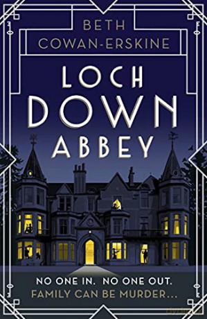 Loch Down Abbey: Downton Abbey meets locked-room mystery in this playful, humorous novel set in 1930s Scotland - Beth Cowan-Erskine [KSIĄŻKA]
