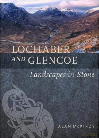 Lochaber and Glencoe: Landscapes in Stone - Alan McKirdy [KSIĄŻKA]