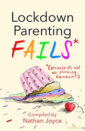 Lockdown Parenting Fails: (Because it's not all f*cking rainbows!) - Nathan Joyce [KSIĄŻKA]