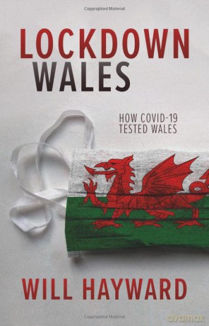 Lockdown Wales: How Covid-19 Tested Wales - Will Hayward [KSIĄŻKA]